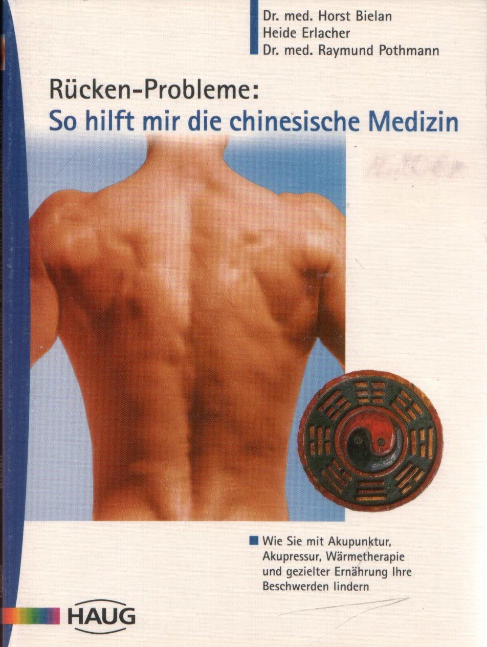 Rücken Probleme: So hilft mir die chinesische Medizin. Wie Sie mit Akupunktur, Akupressur, Wärmetherapie und gezielter Ernährung Ihre Beschwerden lindern können Health, Nutrition & Fitness