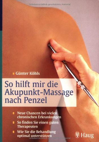 So hilft mir die Akupunkt-Massage nach Penzel: Neue Chancen bei vielen chronischen Erkrankungen. So finden Sie einen guten Therapeuten. Wie Sie die Behandlung optimal unterstützen Medicine