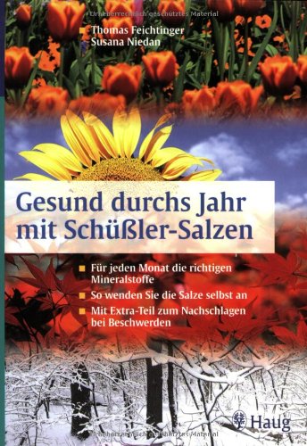 Gesund durchs Jahr mit Schüssler-Salzen: Für jeden Monat die richtigen Mineralstoffe. So wenden sie die Salze selbst an. Mit Extra-Teil zum Nachschlagen bei Beschwerden Medicine