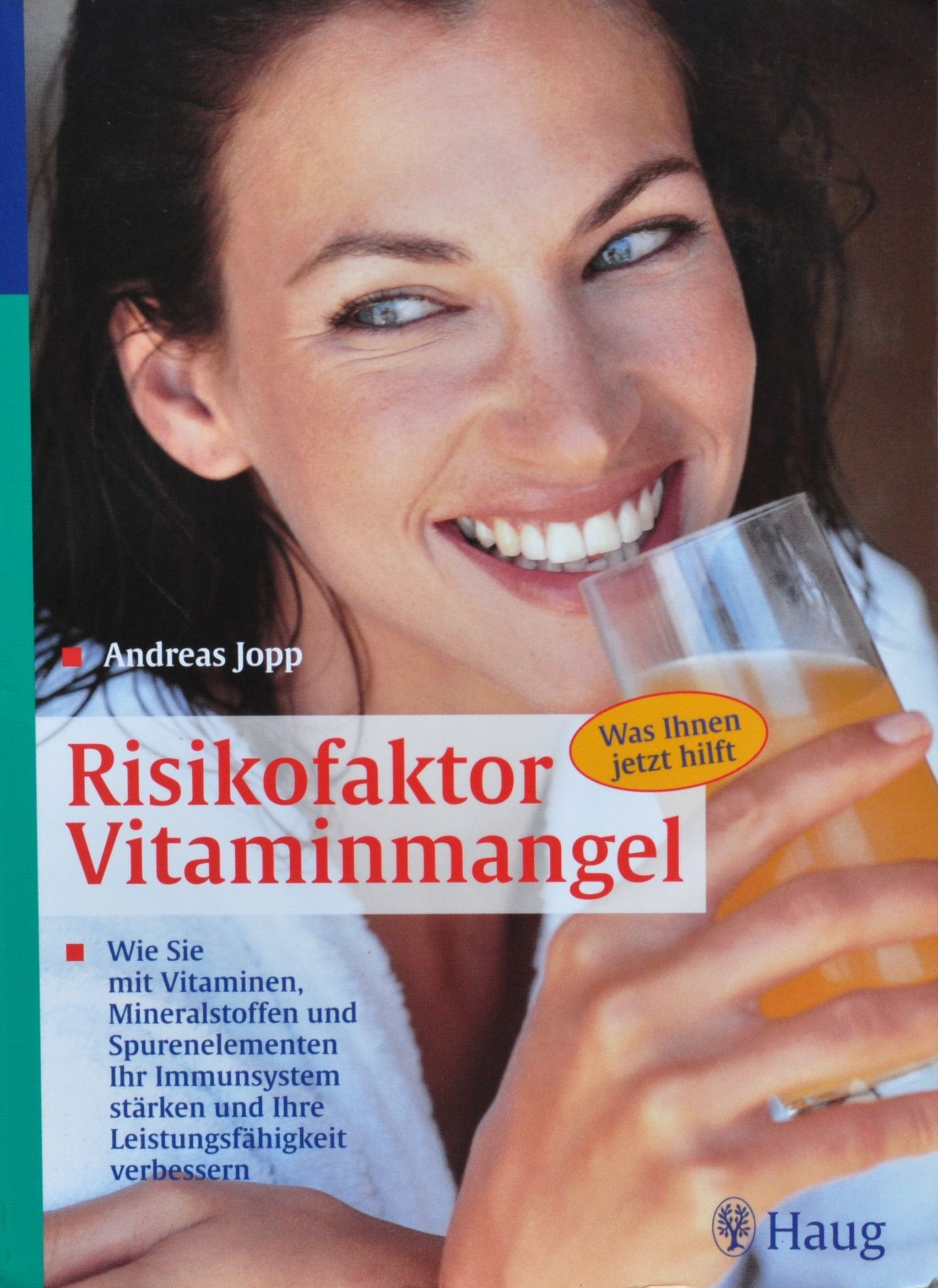 Risikofaktor Vitaminmangel: Wie Sie mit Vitaminen, Mineralstoffen und Spurenelementen Ihr Immunsystem stärken und Ihre Leistungsfähigkeit verbessern. Was Ihnen jetzt hilft Health, Nutrition & Fitness