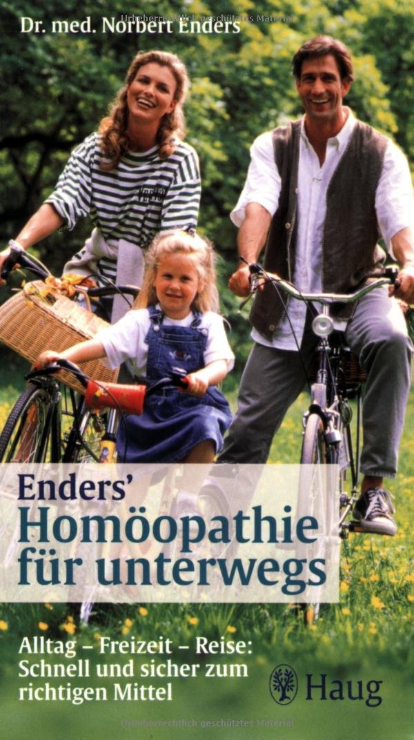 Enders' Homöopathie für unterwegs: Alltag - Freizeit - Reise: Schnell und sicher zum richtige Mittel: Alltag, Freizeit, Reisen. Schnell und sicher zum richtigen Mittel Medicine