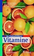 Ihr Einkaufsführer Vitamine: Spurenelemente, Vitamine, Mineralstoffe: So sind Sie optimal versorgt Lifestyle