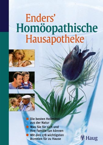 Homöopathische Hausapotheke. Die besten Heilmittel aus der Natur. Was Sie für sich und Ihre Familie tun können. Mit den 178 wichtigsten Arzneien für zu Hause. Mit Tabelle "Schnelle Hílfe" Medicine