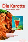 Die Karotte. Heilkraft aus der Wurzel Books
