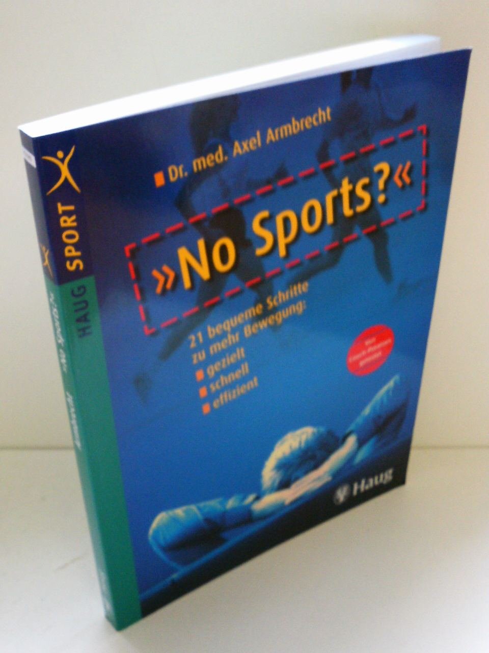 No Sports? 21 bequeme Schritte zu mehr Bewegung: gezielt - schnell - effizient Health, Nutrition & Fitness