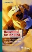 Hausmittel für Ihr Kind: Schnell und einfach helfen mit der Apotheke aus dem Küchenschrank Medicine