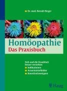 Homöopathie. Das Praxisbuch: Sich und die Krankheit besser verstehen: Indikationen, Arzneimittelbilder, Konstitutionstypen Medicine