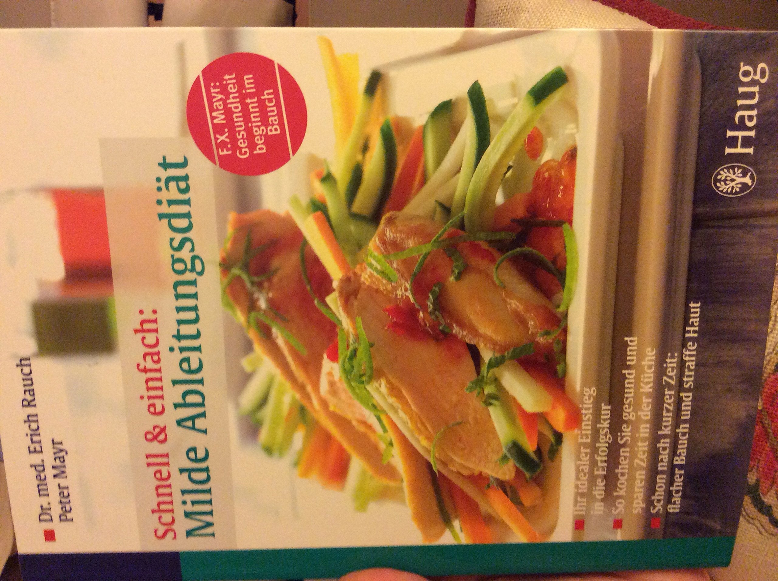 Schnell & einfach: Milde Ableitungsdiät: Ihr idealer Einstieg in die Erfolgskur. So kochen Sie gesund und sparen Zeit in der Küche. Schon nach kurzer ... - F.X. Mayr: Gesundheit beginnt im Bauch Health, Nutrition & Fitness