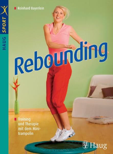 Rebounding: Training und Therapie mit dem Minitrampolin (HAUG SPORT) Health, Nutrition & Fitness