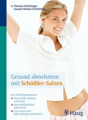 Gesund abnehmen mit Schüssler-Salzen: Das Erfolgsprogramm: Dauerhaft schlank und vital. Den Stoffwechsel aktivieren. Gut essen und Diät-Mängel verhindern Health, Nutrition & Fitness