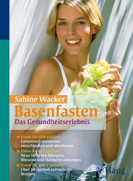 Basenfasten das Gesundheitserlebnis: Essen Sie sich schlank: Genussvoll entsäuern, entschlacken und abnehmen Leisure, Home & Garden