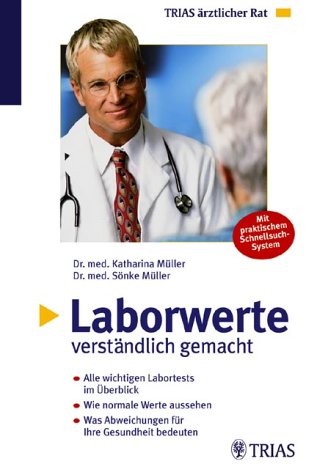 Laborwerte verständlich gemacht: Alle wichtigen Labortests im Überblick. Wie normale Werte aussehen. Was Abweichungen für Ihre Gesundheit bedeuten. Mit praktischem Schnellsuch-System Medicine