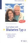 Gut leben mit Diabetes Typ 2. Ernährung, Bewegung, Tabletten, Insuline: So erhalten Sie Ihre Lebensqualität Health, Nutrition & Fitness