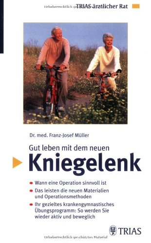 Gut leben mit dem neuen Kniegelenk: Wann eine Operation sinnvoll ist Das leisten die neuen Materialien und Operationsmethoden Ihr gezieltes ... Übungsprogramm: So werden Sie wieder aktiv Medicine