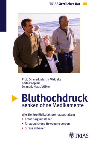 Bluthochdruck senken ohne Medikamente. Wie Sie Ihre Risikofaktoren ausschalten: Ernährung umstellen, für ausreichende Bewegung sorgen und Stress abbauen Medicine