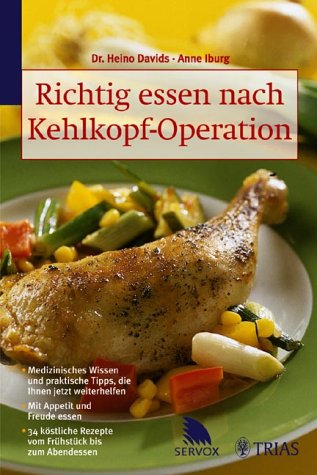 Richtig essen nach Kehlkopf-Operation. Medizinisches Wissen und praktische Tipps, die Ihnen jetzt weiterhelfen. Mit Appetit und Freude essen. 34 ... den Bundesverband der Kehlkopflosen e.V. Health, Nutrition & Fitness