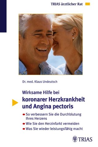 Wirksame Hilfe bei koronarer Herzkrankheit und Angina pectoris: Risiken erkennen und die Durchblutung des Herzens verbessern. Wie Sie den Herzinfarkt vermeiden. Was Sie wieder leistungsfähig macht Medicine