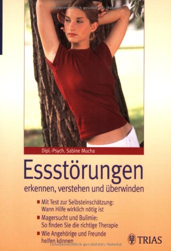 Essstörungen erkennen, verstehen und überwinden: Mit Test zur Selbsteinschätzung: Wann Hilfe wirklich nötig ist. Magersucht und Bulimie: So finden sie ... Wie Angehörige und Freunde helfen können Medicine