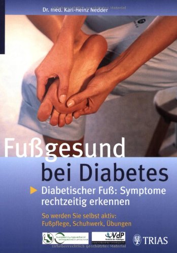 Fußgesund bei Diabetes: Diabetischer Fuß: Symptome rechtzeitig erkennen So werden Sie selbst aktiv Medicine