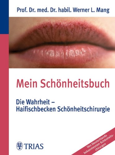 Mein Schönheitsbuch Die Wahrheit - Haifischbecken Schönheitschirurgie: Personality und Interviews Biologisches Anti-Aging und Spezialkosmetik Medicine