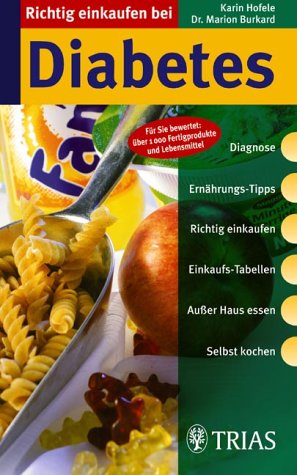 Richtig einkaufen bei Diabetes: Für Sie bewertet: über 900 Fertigprodukte und Lebensmittel Health, Nutrition & Fitness