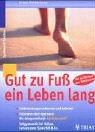 Gut zu Fuss ein Leben lang. Fehlbelastungen erkennen und beheben. Trainieren statt operieren: die Erfolgsmethode SPIRALDYNAMIK (R). Fussgymnastik bei ... & Co. Mit 50 Übungen zum Kombinieren Medicine