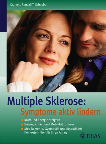 Multiple Sklerose: Symptome aktiv lindern: Kraft und Energie steigern. Beweglichkeit und Mobilität fördern. Medikamente, Gymnastik und Selbsthilfe: Konkrete Hilfen für Ihren Alltag Medicine