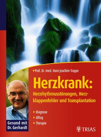 Herzkrank: Herzrhythmusstorungen,Herzklappenfehler Und Transplantation: Diagnose,Alltag,Therapie book