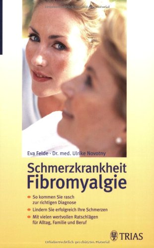 Schmerzkrankheit Fibromyalgie: So kommen Sie rasch zur richtigen Diagnose. Lindern Sie erfolgreich Ihre Schmerzen. Mit vielen wertvollen Ratschlägen für Alltag, Familie und Beruf Medicine