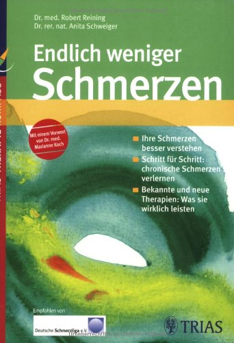 Endlich weniger Schmerzen: Ihre Schmerzen besser verstehen. Schritt für Schritt: chronische Schmerzen verlernen. Bekannte und neue Therapien: Was sie wirklich leisten Medicine