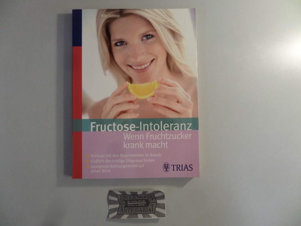 Fructose Intoleranz: Wenn Fruchtzucker krank macht. Schluss mit den Beschwerden im Bauch. Endlich die richtige Diagnose finden. Geeignete Nahrungsmittel auf einen Blick Leisure, Home & Garden