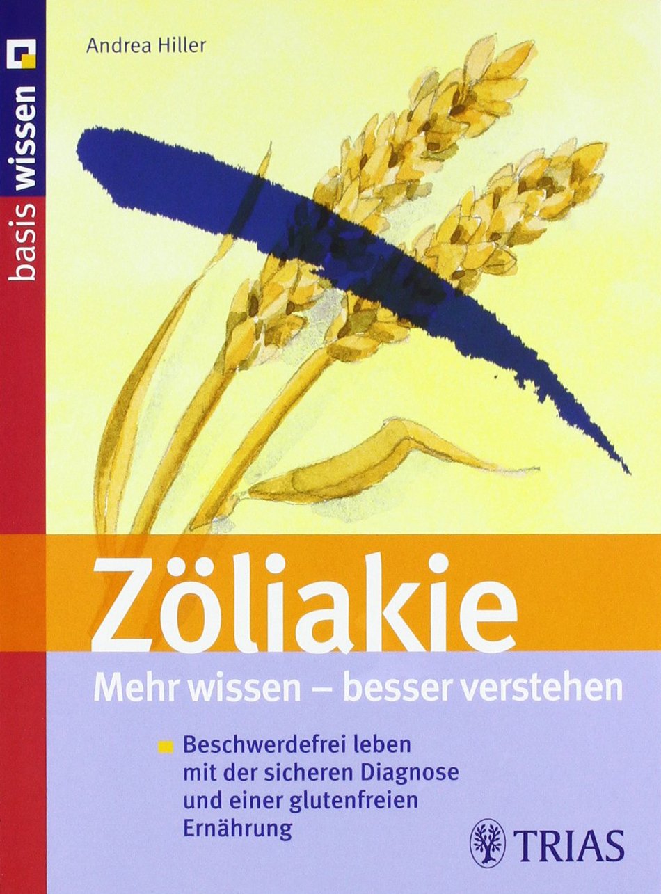 Zöliakie Mehr wissen - besser verstehen: Beschwerdefrei leben mit der sicheren Diagnose und einer glutenfreien Ernährung (basis wissen (TRIAS im MVS)) Health, Nutrition & Fitness