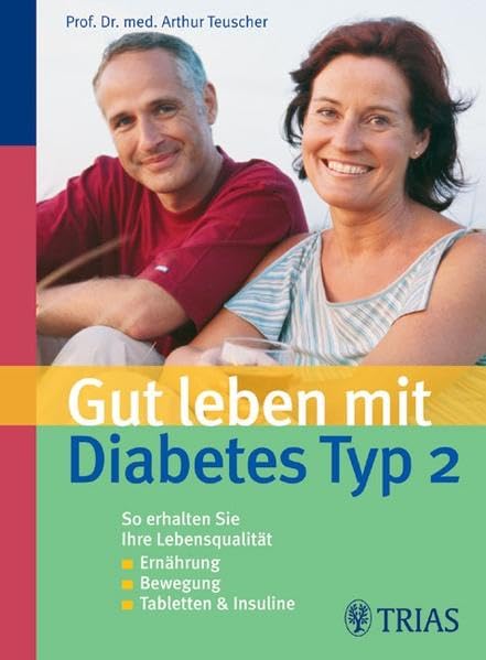 Gut leben mit Diabetes Typ 2: Ernährung, Bewegung, Tabletten, Insuline: So erhalten Sie Ihre Lebensqualität Health, Nutrition & Fitness