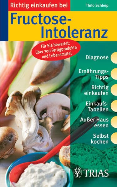 Richtig einkaufen bei Fructose-Intoleranz: Diagnose, Ernährungstipps, Richtig einkaufen, Einkaufs-Tabellen, Außer Haus essen, Selbst kochen. Für Sie ... (Richtig einkaufen (bei) ... (TRIAS im MVS)) Health, Nutrition & Fitness