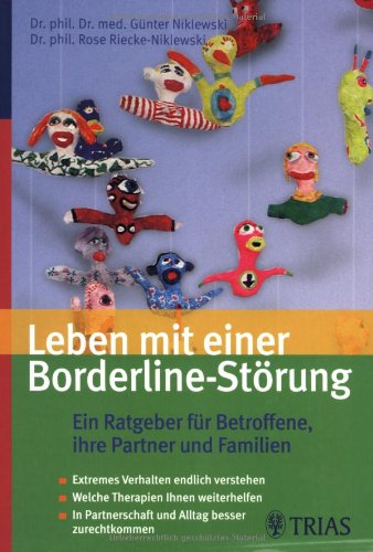 Leben mit einer Borderline-Störung: Ein Ratgeber für Betroffene und ihre Partner: Extremes Verhalten endlich verstehen. Welche Therapieangebote Ihnen ... Partnerschaft und Alltag besser zurechtkommen Medicine