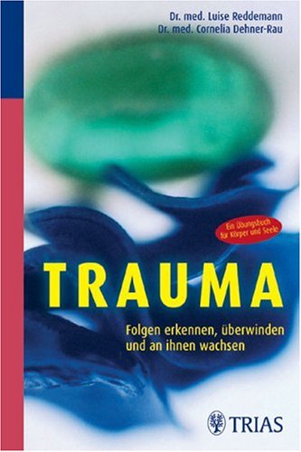 Trauma: Folgen erkennen, überwinden und an ihnen wachsen: Ein Übungsbuch für Körper und Seele Books
