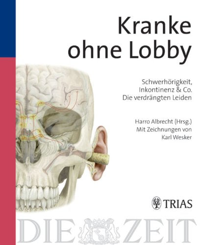 Kranke ohne Lobby: Schwerhörigkeit, Inkontinenz & Co. Die verdrängten Leiden Health, Nutrition & Fitness