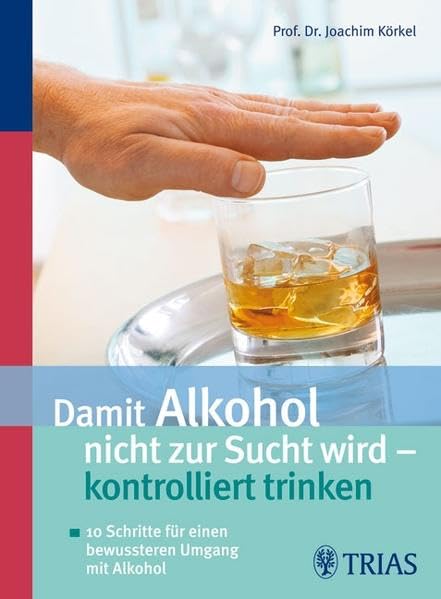 Damit Alkohol nicht zur Sucht wird - kontrolliert trinken: 10 Schritte für einen bewussteren Umgang mit Alkohol Politics & History