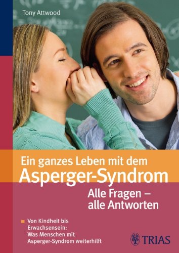 Ein ganzes Leben mit dem Asperger-Syndrom: Von Kindheit bis Erwachsensein - alles was weiterhilft Medicine