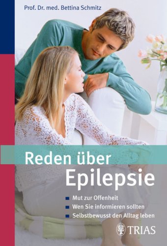 Reden über Epilepsie: Mut zur Offenheit. Wen Sie informieren sollten. Selbstbewusst den Alltag leben Medicine