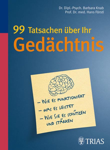 99 Tatsachen über Ihr Gedächtnis: Wie es funktioniert. Was es leistet. Wie Sie es schützen und stärken Business, Finance & Career