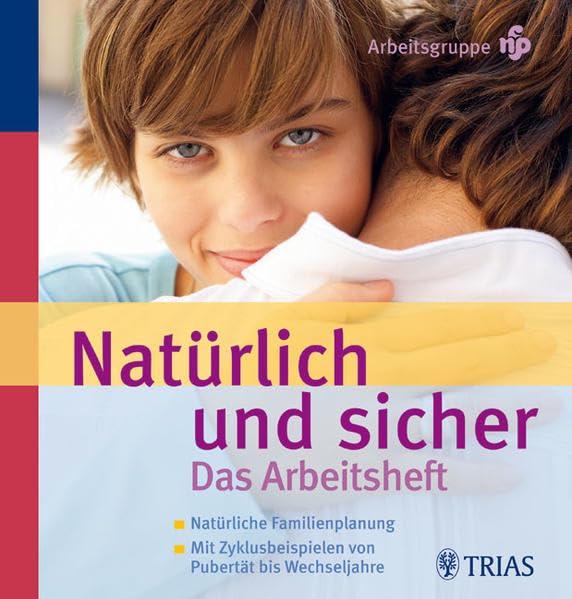 Natürlich und sicher Das Arbeitsheft: Natürliche Familienplanung - Mit Zyklusbeispielen von Pubertät bis Wechseljahre Parents & Children