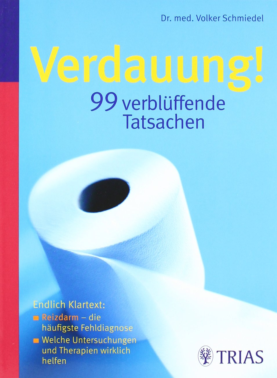 Verdauung! 99 verblüffende Tatsachen: Endlich Klartext: - Reizdarm - die häufigste Fehldiagnose Medicine