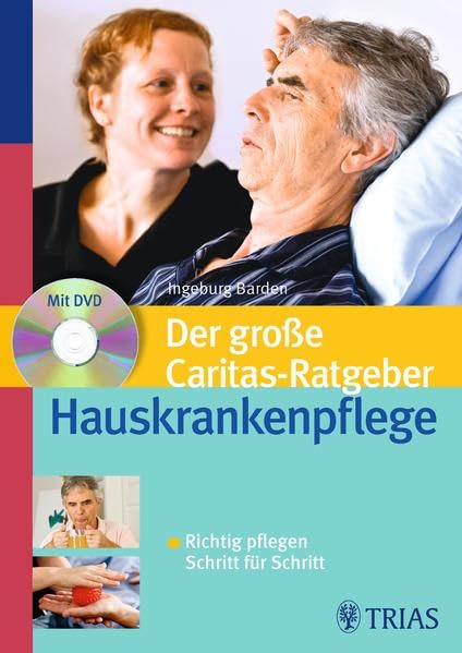 Der große Caritas-Ratgeber Hauskrankenpflege: Richtig pflegen Schritt für Schritt Medicine