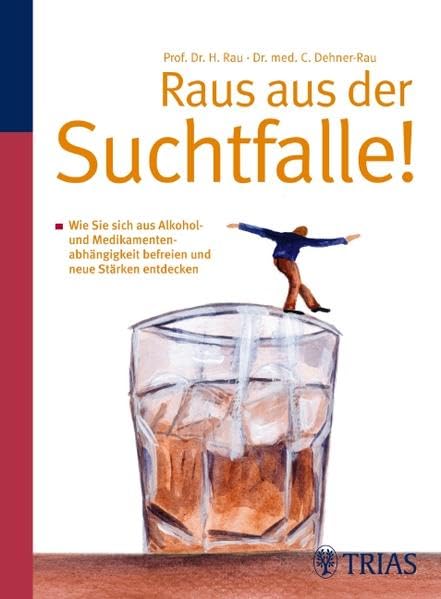 Raus aus der Suchtfalle!: Wie Sie sich aus Alkohol- und Medikamentenabhängigkeit befreien Politics & History books