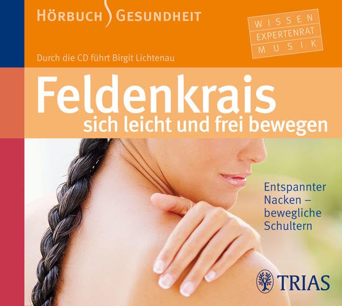 Feldenkrais - sich leicht und frei bewegen: Entspannter Nacken-bewegliche Schultern Health, Nutrition & Fitness