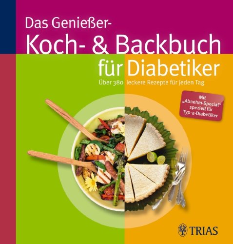 Das Genießer-Koch-& Backbuch für Diabetiker: 380 leckere Rezepte für jeden Tag Leisure, Home & Garden