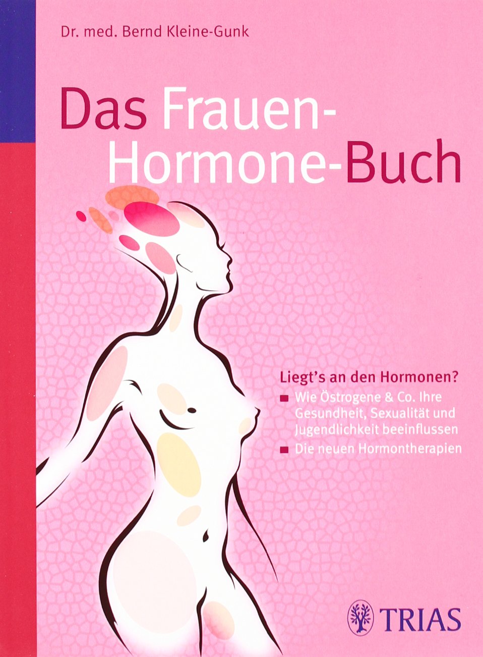 Das Frauen-Hormone-Buch : liegt's an den Hormonen?; wie Östrogene & Co. Ihre Gesundheit, Sexualität und Jugendlichkeit beeinflussen; die neuen ... Ihre Gesundheit und Sexualität beeinflussen Leisure, Home & Garden