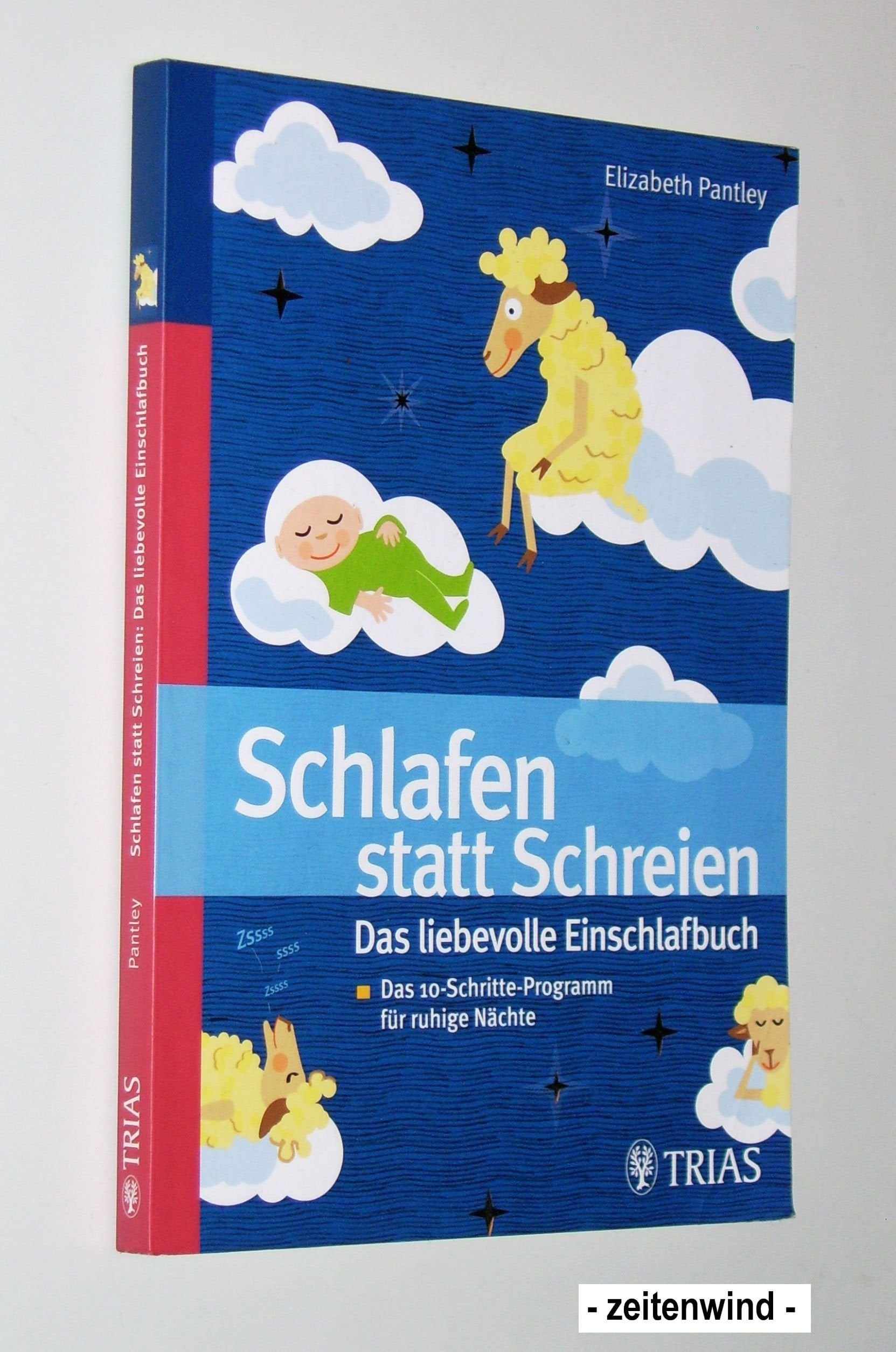 Schlafen statt schreien: Das liebevolle Einschlafbuch: Das 10-Schritte-Programm für ruhige Nächte Aus dem Amerikanischen Parents & Children