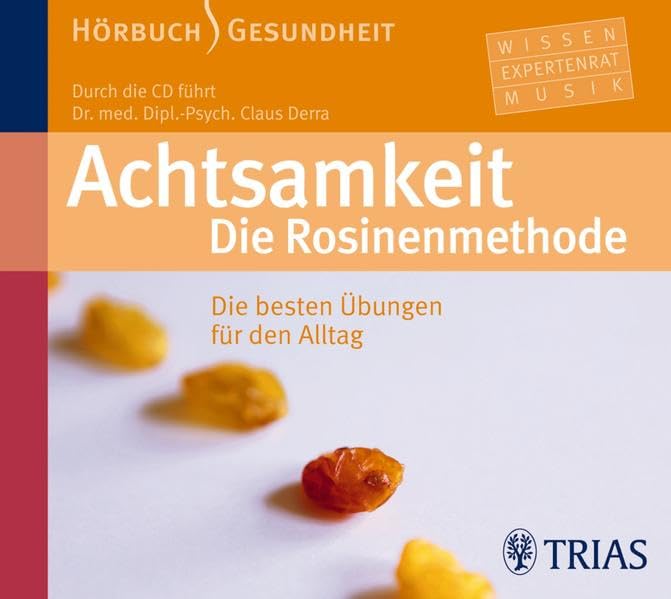 Achtsamkeit. Die Rosinenmethode (Hörbuch): Die besten Übungen für den Alltag (Hörbuch Gesundheit) Social Sciences